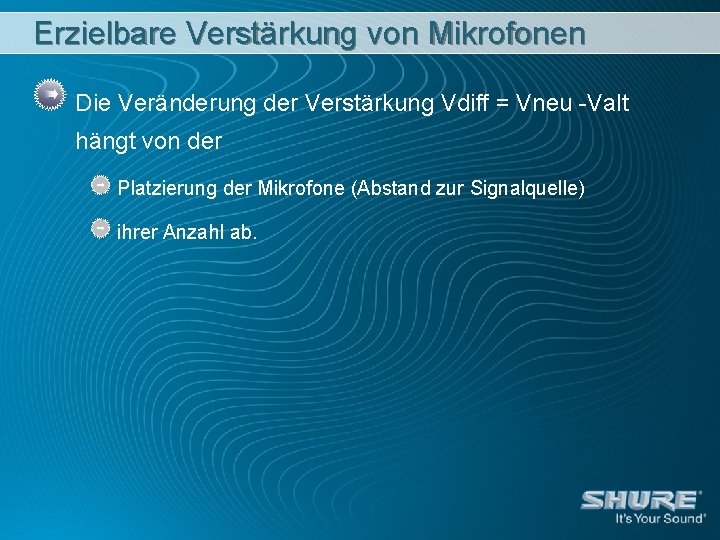 Erzielbare Verstärkung von Mikrofonen Die Veränderung der Verstärkung Vdiff = Vneu -Valt hängt von