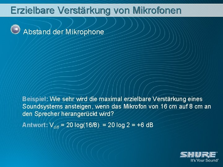 Erzielbare Verstärkung von Mikrofonen Abstand der Mikrophone Beispiel: Wie sehr wird die maximal erzielbare