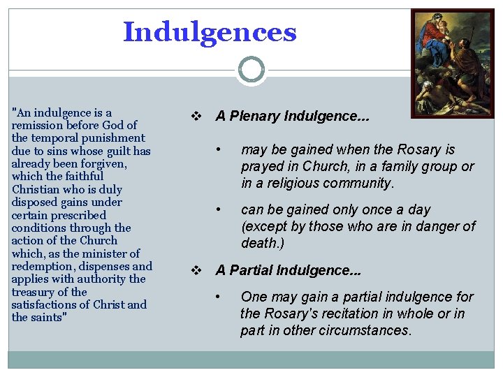 Indulgences "An indulgence is a remission before God of the temporal punishment due to
