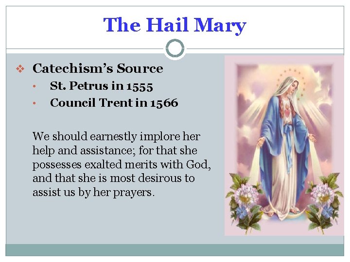 The Hail Mary v Catechism’s Source • • St. Petrus in 1555 Council Trent