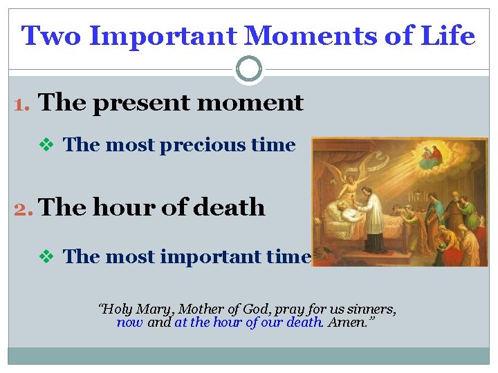 Two Important Moments of Life 1. The present moment v The most precious time