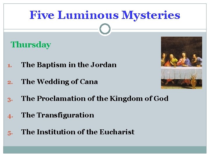 Five Luminous Mysteries Thursday 1. The Baptism in the Jordan 2. The Wedding of
