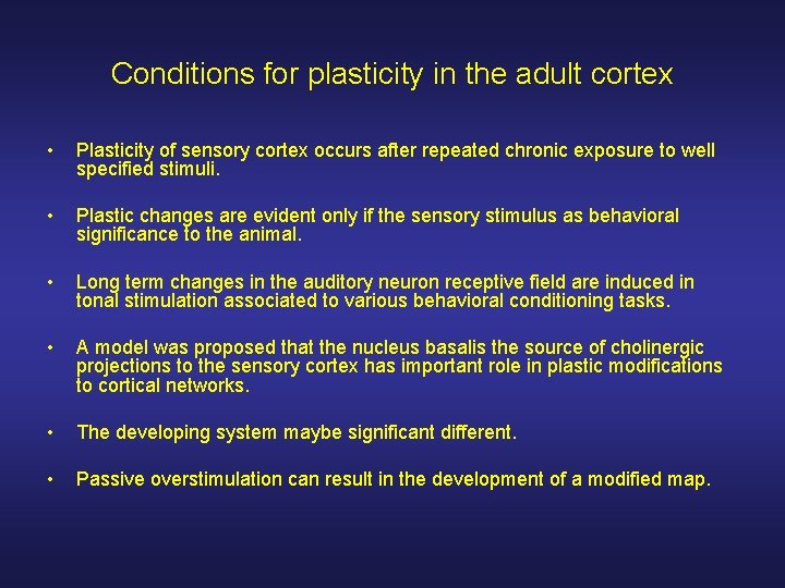 Conditions for plasticity in the adult cortex • Plasticity of sensory cortex occurs after