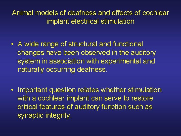 Animal models of deafness and effects of cochlear implant electrical stimulation • A wide