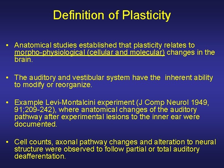 Definition of Plasticity • Anatomical studies established that plasticity relates to morpho-physiological (cellular and