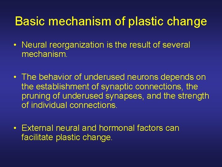 Basic mechanism of plastic change • Neural reorganization is the result of several mechanism.