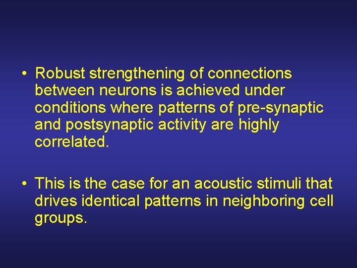  • Robust strengthening of connections between neurons is achieved under conditions where patterns