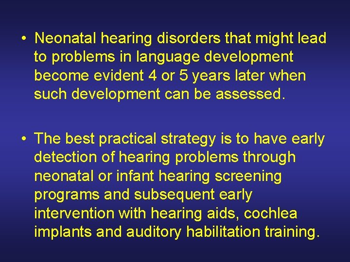  • Neonatal hearing disorders that might lead to problems in language development become