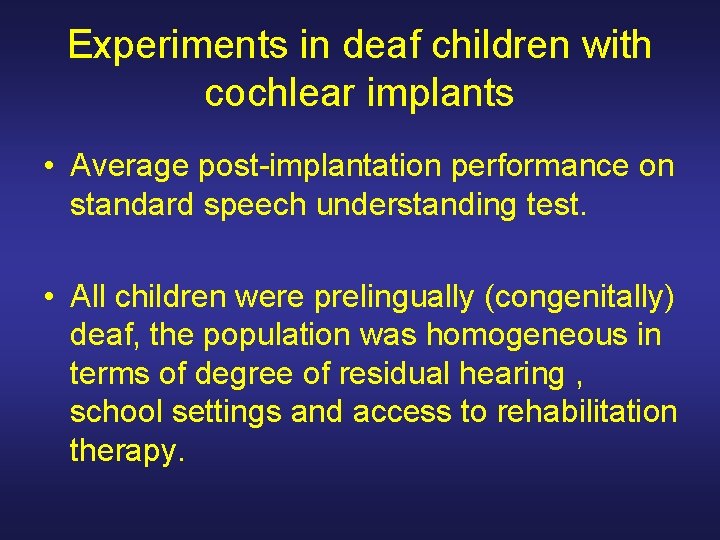 Experiments in deaf children with cochlear implants • Average post-implantation performance on standard speech