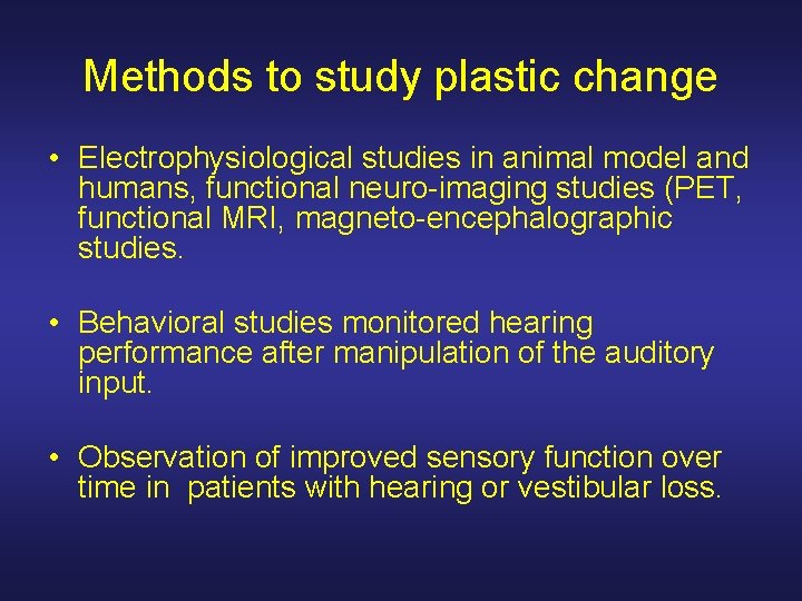 Methods to study plastic change • Electrophysiological studies in animal model and humans, functional