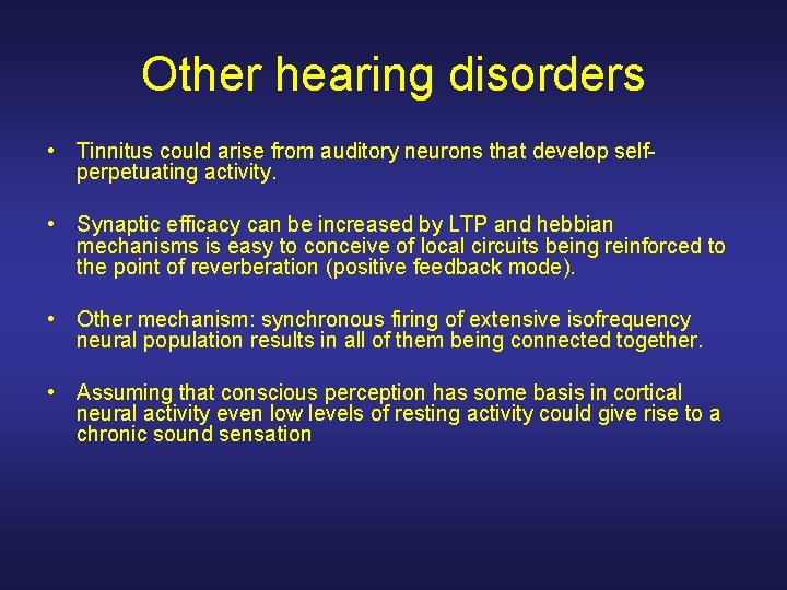 Other hearing disorders • Tinnitus could arise from auditory neurons that develop selfperpetuating activity.