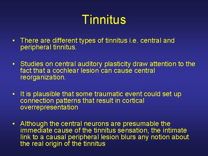 Tinnitus • There are different types of tinnitus i. e. central and peripheral tinnitus.