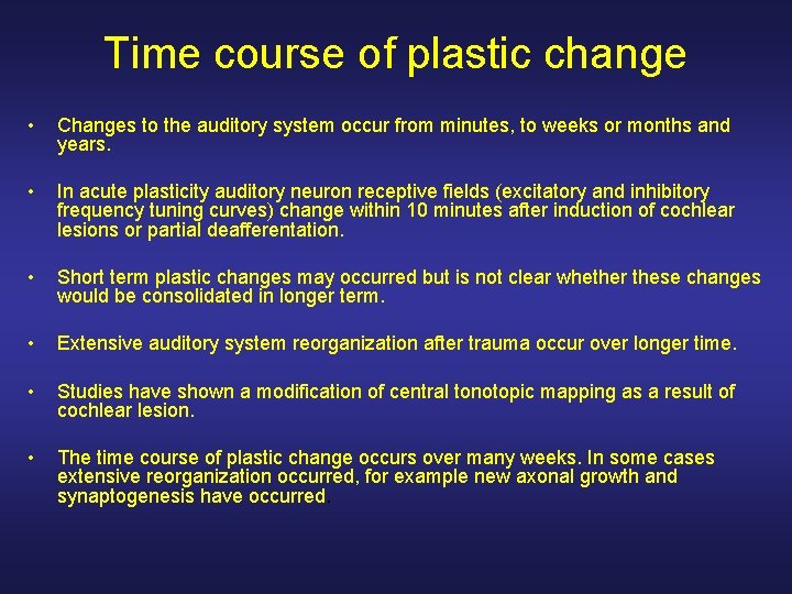 Time course of plastic change • Changes to the auditory system occur from minutes,