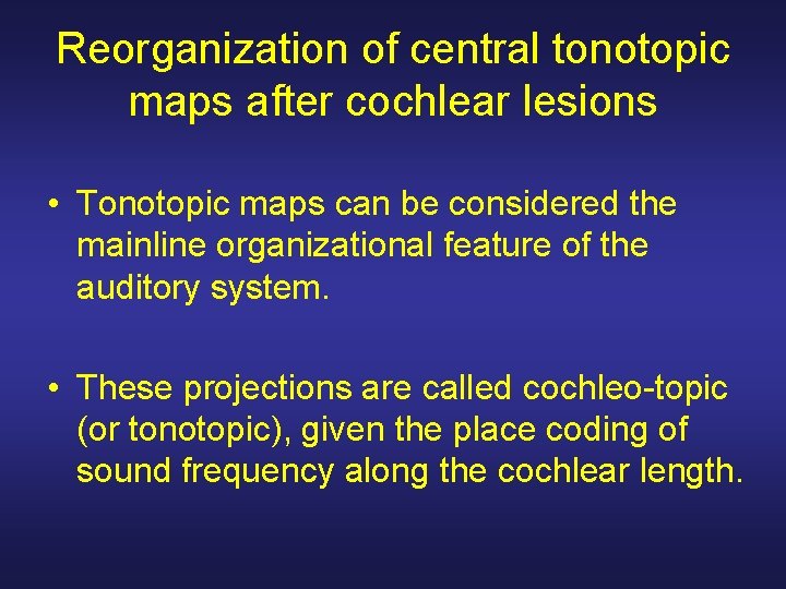 Reorganization of central tonotopic maps after cochlear lesions • Tonotopic maps can be considered