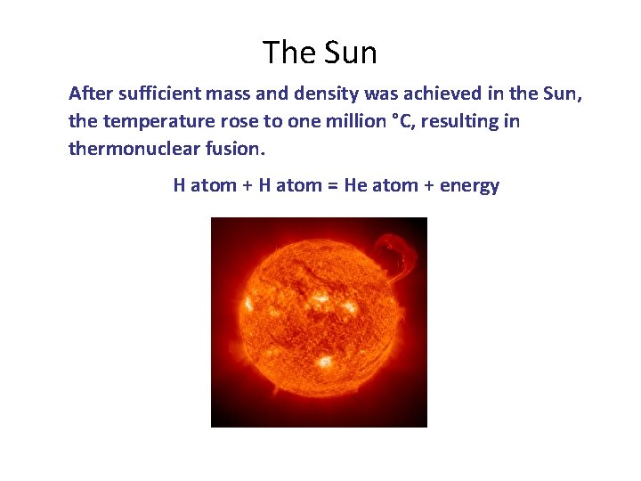 The Sun After sufficient mass and density was achieved in the Sun, the temperature