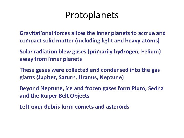 Protoplanets Gravitational forces allow the inner planets to accrue and compact solid matter (including