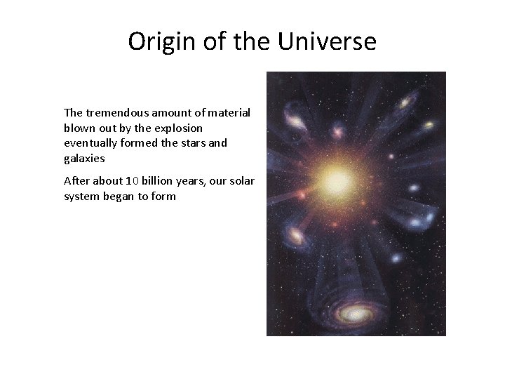 Origin of the Universe The tremendous amount of material blown out by the explosion