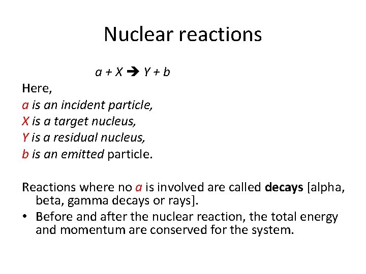 Nuclear reactions a+X Y+b Here, a is an incident particle, X is a target