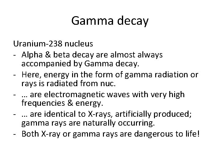 Gamma decay Uranium-238 nucleus - Alpha & beta decay are almost always accompanied by