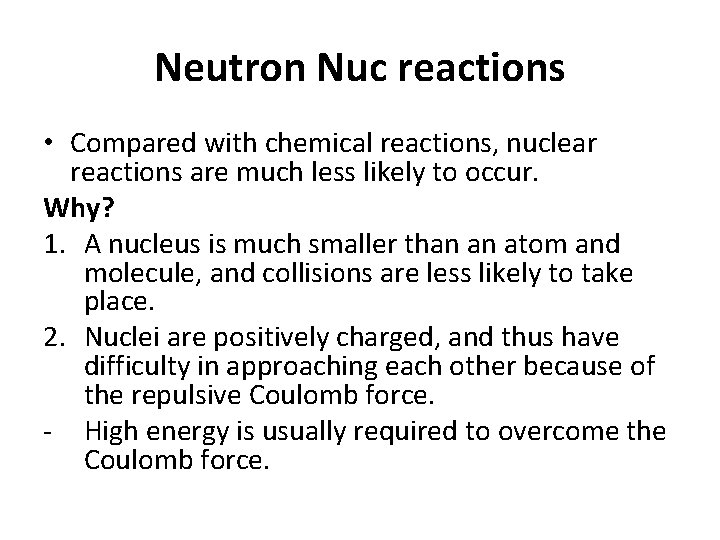 Neutron Nuc reactions • Compared with chemical reactions, nuclear reactions are much less likely
