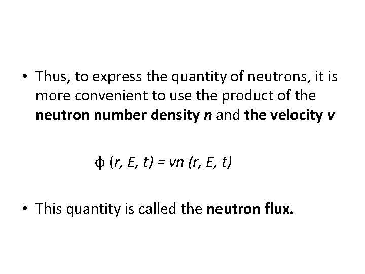  • Thus, to express the quantity of neutrons, it is more convenient to