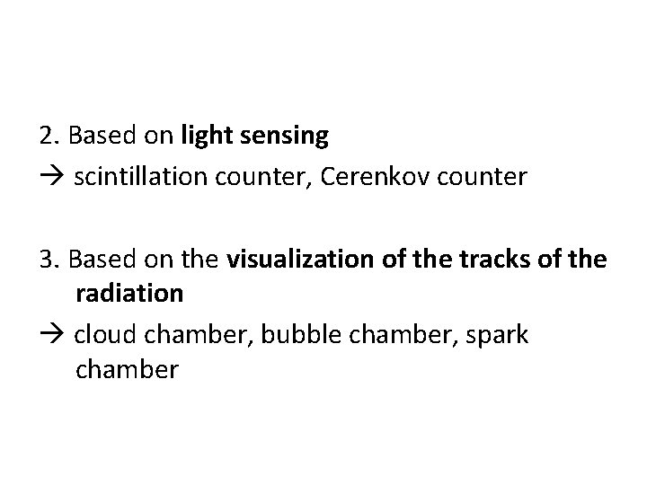 2. Based on light sensing scintillation counter, Cerenkov counter 3. Based on the visualization