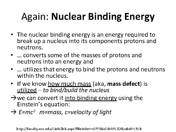 Again: Nuclear Binding Energy • The nuclear binding energy is an energy required to