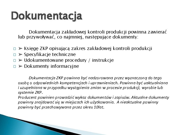 Dokumentacja zakładowej kontroli produkcji powinna zawierać lub przywoływać, co najmniej, następujące dokumenty: � �