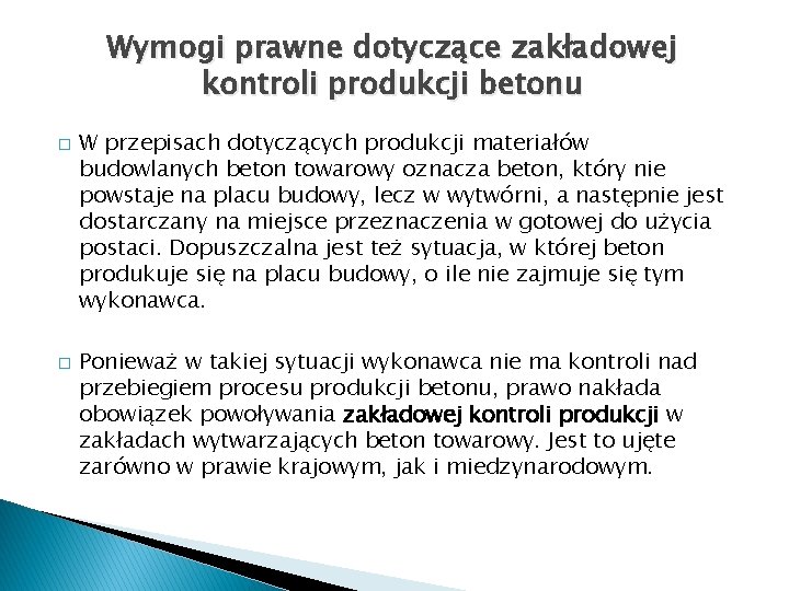 Wymogi prawne dotyczące zakładowej kontroli produkcji betonu � � W przepisach dotyczących produkcji materiałów