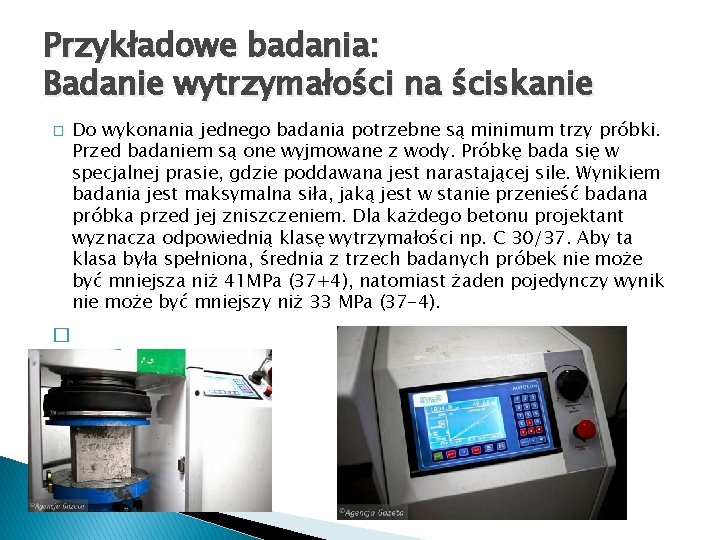 Przykładowe badania: Badanie wytrzymałości na ściskanie � � Do wykonania jednego badania potrzebne są