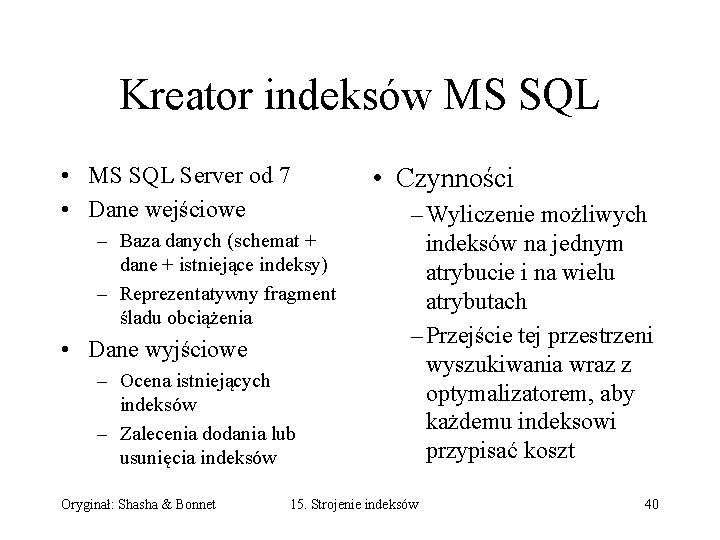 Kreator indeksów MS SQL • MS SQL Server od 7 • Dane wejściowe –