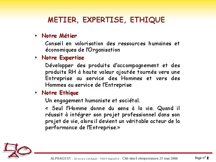 METIER, EXPERTISE, ETHIQUE § Notre Métier Conseil en valorisation des ressources humaines et économiques