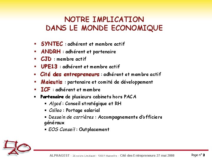 NOTRE IMPLICATION DANS LE MONDE ECONOMIQUE SYNTEC : adhérent et membre actif ANDRH :