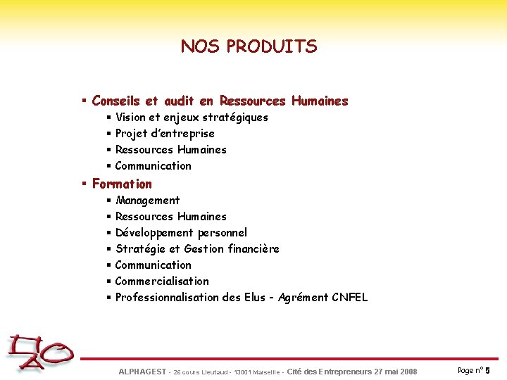 NOS PRODUITS § Conseils et audit en Ressources Humaines § Vision et enjeux stratégiques