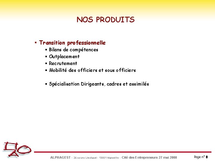 NOS PRODUITS § Transition professionnelle § Bilans de compétences § Outplacement § Recrutement §