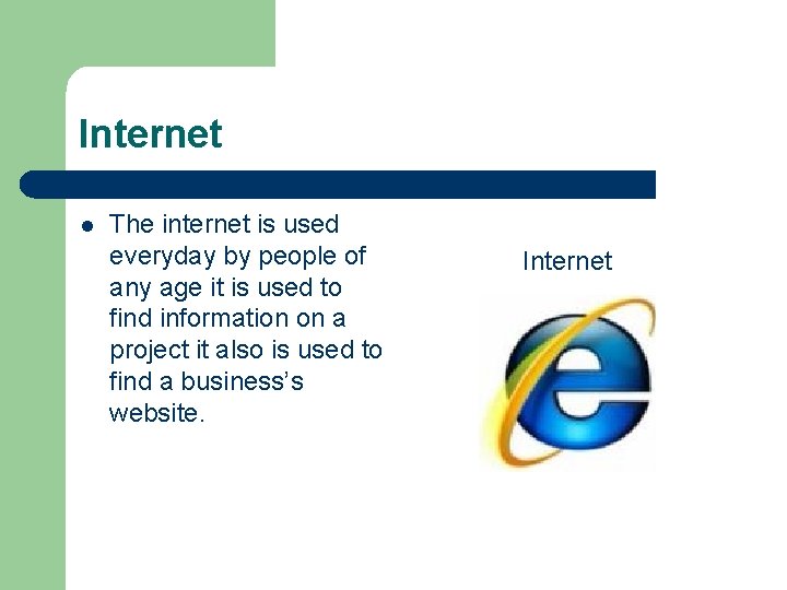 Internet l The internet is used everyday by people of any age it is