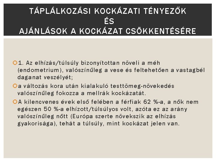 TÁPLÁLKOZÁSI KOCKÁZATI TÉNYEZŐK ÉS AJÁNLÁSOK A KOCKÁZAT CSÖKKENTÉSÉRE 1. Az elhízás/túlsúly bizonyítottan növeli a