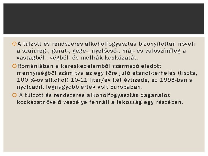  A túlzott és rendszeres alkoholfogyasztás bizonyítottan növeli a szájüreg-, garat-, gége-, nyelőcső-, máj-