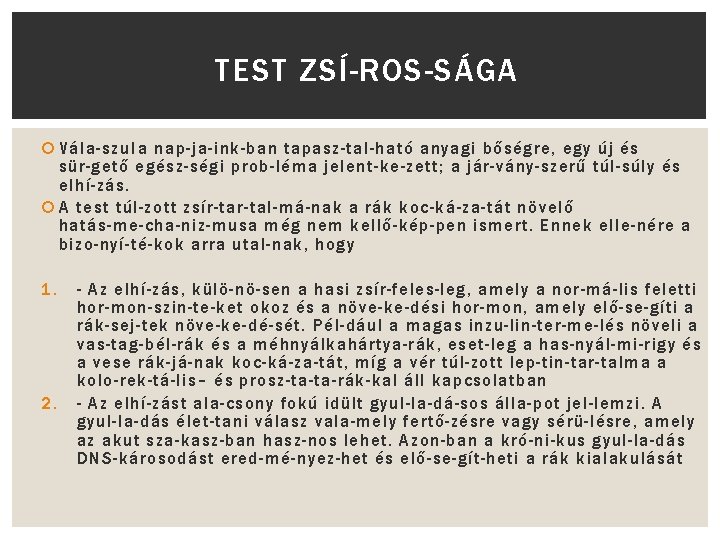 TEST ZSÍ ROS SÁGA Vála szul a nap ja ink ban tapasz tal ható