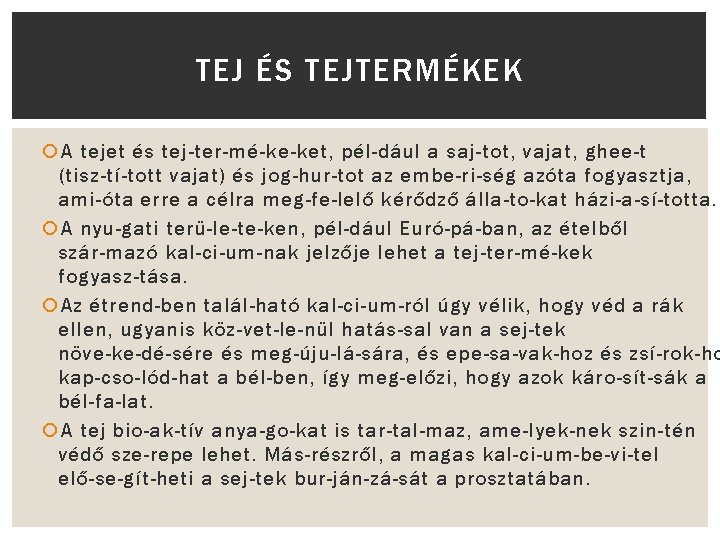 TEJ ÉS TEJTERMÉKEK A tejet és tej ter mé ke ket, pél dául a