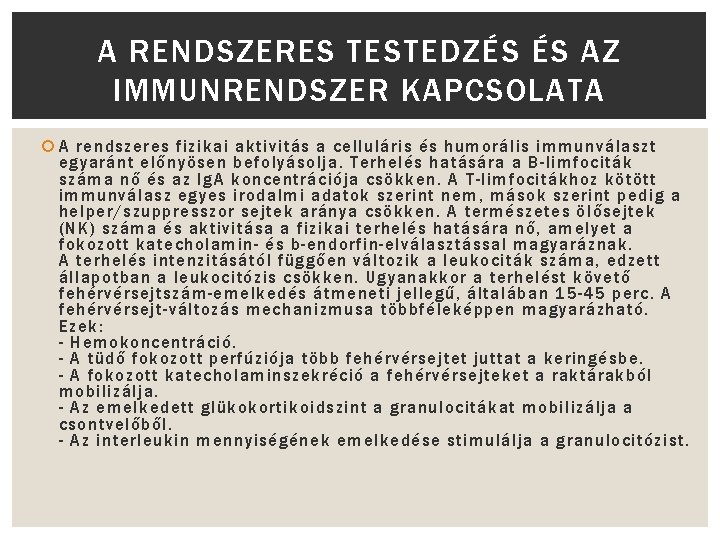 A RENDSZERES TESTEDZÉS ÉS AZ IMMUNRENDSZER KAPCSOLATA A rendszeres fizikai aktivitás a celluláris és