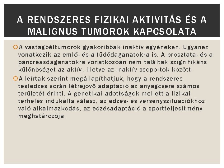 A RENDSZERES FIZIKAI AKTIVITÁS ÉS A MALIGNUS TUMOROK KAPCSOLATA A vastagbéltumorok gyakoribbak inaktív egyéneken.