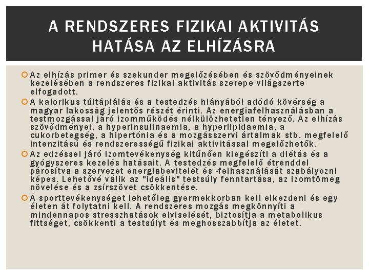 A RENDSZERES FIZIKAI AKTIVITÁS HATÁSA AZ ELHÍZÁSRA Az elhízás primer és szekunder megelőzésében és