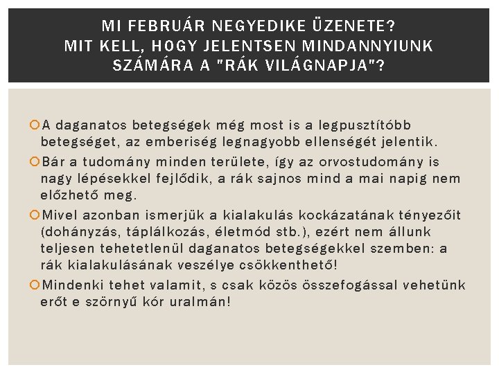 MI FEBRUÁR NEGYEDIKE ÜZENETE? MIT KELL, HOGY JELENTSEN MINDANNYIUNK SZÁMÁRA A "RÁK VILÁGNAPJA"? A