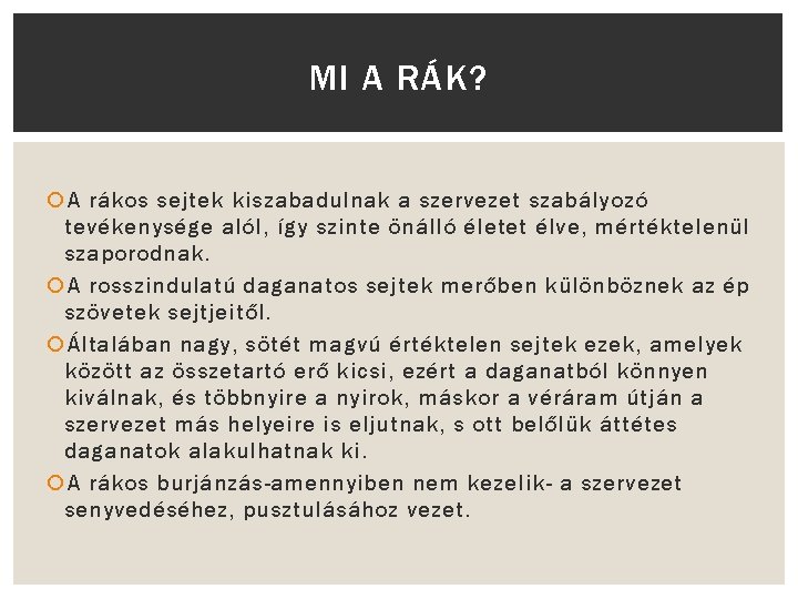 MI A RÁK? A rákos sejtek kiszabadulnak a szervezet szabályozó tevékenysége alól, így szinte