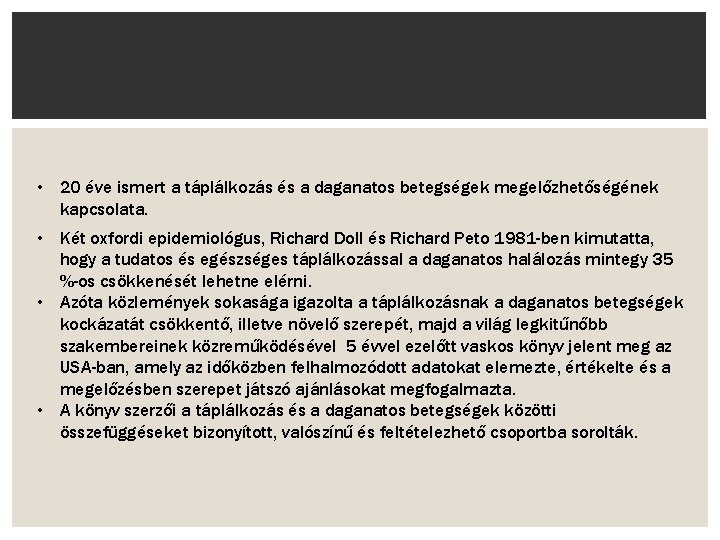  • 20 éve ismert a táplálkozás és a daganatos betegségek megelőzhetőségének kapcsolata. •