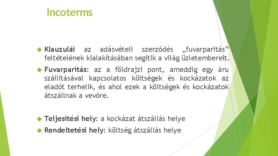 Incoterms Klauzulái az adásvételi szerződés „fuvarparitás” feltételének kialakításában segítik a világ üzletembereit. Fuvarparitás: az