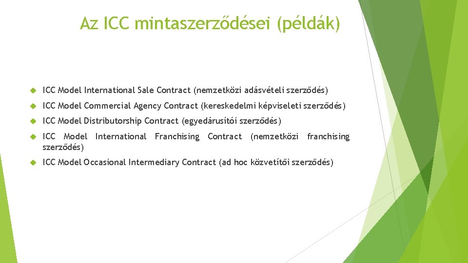 Az ICC mintaszerződései (példák) ICC Model International Sale Contract (nemzetközi adásvételi szerződés) ICC Model