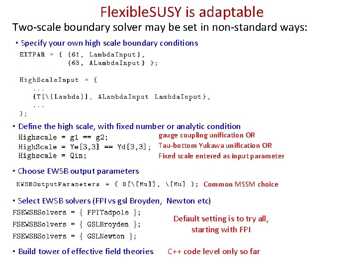 Flexible. SUSY is adaptable Two-scale boundary solver may be set in non-standard ways: •
