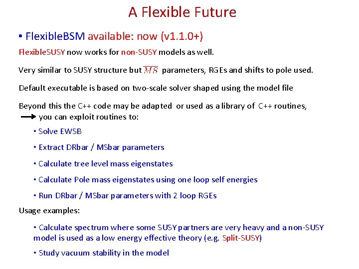 A Flexible Future • Flexible. BSM available: now (v 1. 1. 0+) Flexible. SUSY